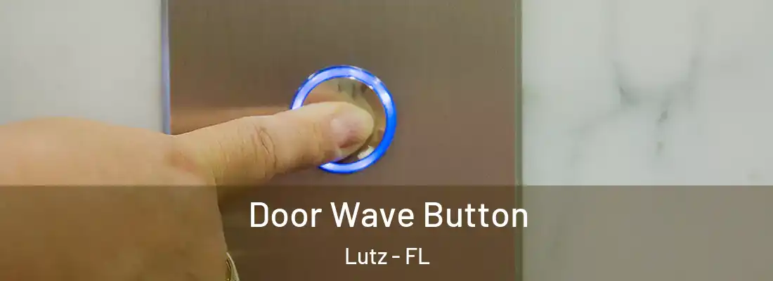 Door Wave Button Lutz - FL