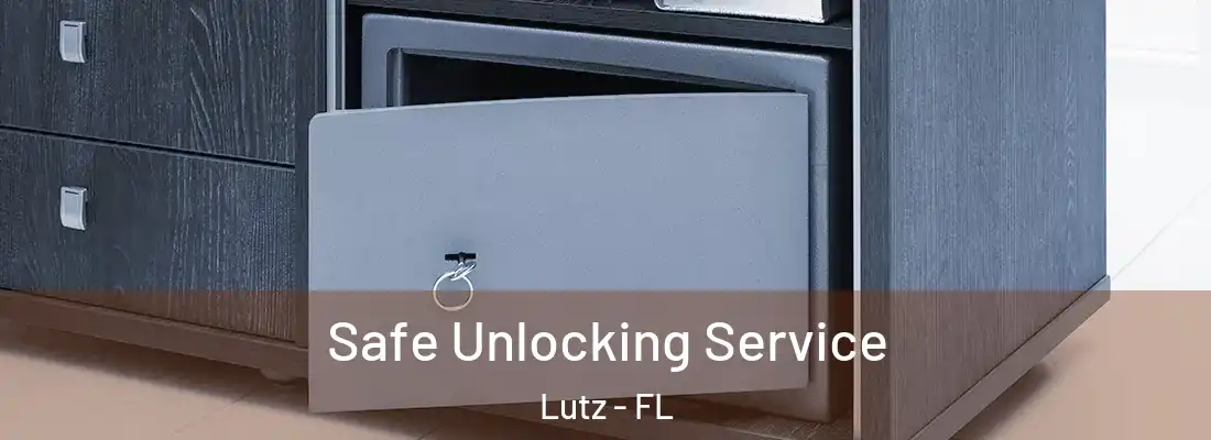 Safe Unlocking Service Lutz - FL