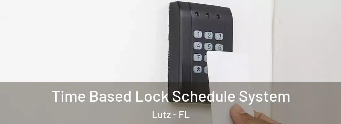 Time Based Lock Schedule System Lutz - FL